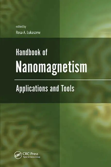Handbook Of Nanomagnetism: Applications and Tools by Rosa A. Lukaszew