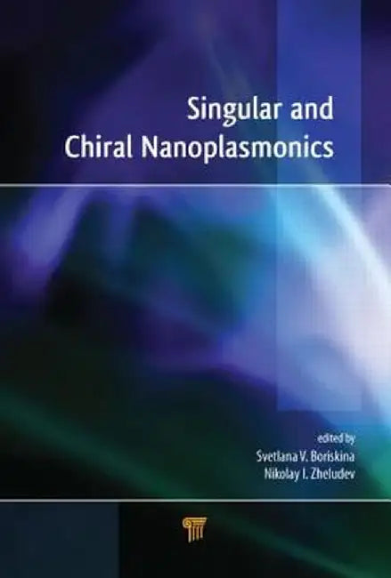 Singular and Chiral Nanoplasmonics by Svetlana Boriskina