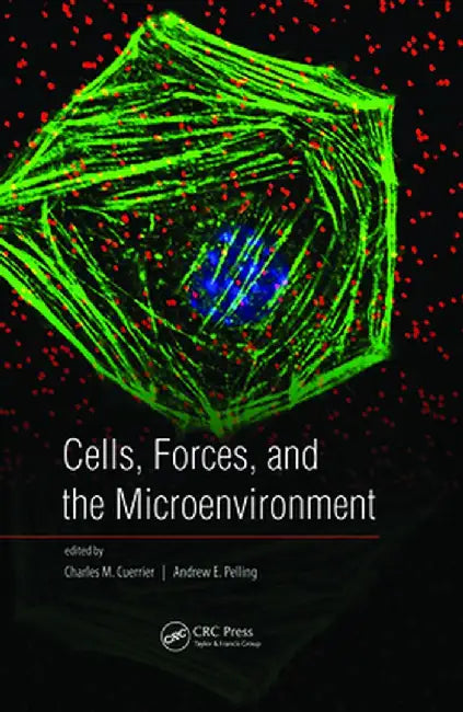 Cells, Forces, and the Microenvironment by Charles M. Cuerrier