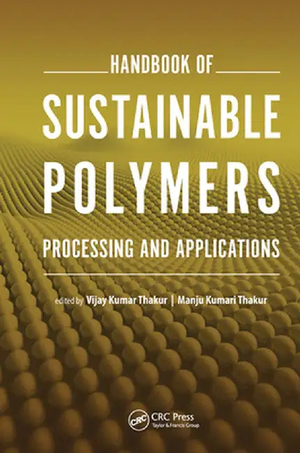 Handbook of Sustainable Polymers: Processing and Applications by Vijay Kumar Thakur
