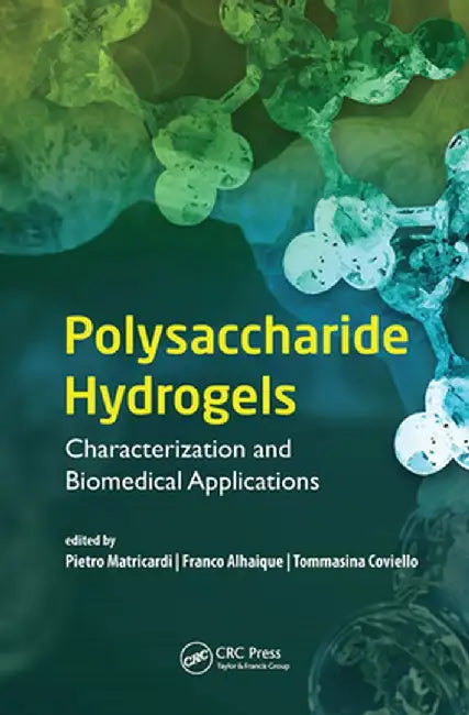 Polysaccharide Hydrogels: Characterization and Biomedical Applications by Pietro Matricardi