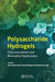 Polysaccharide Hydrogels: Characterization and Biomedical Applications by Pietro Matricardi