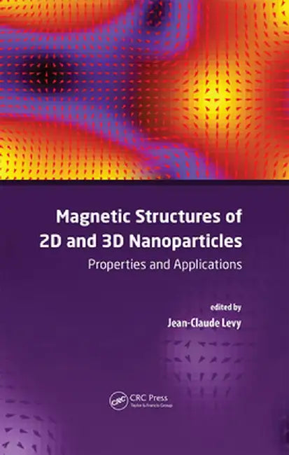 Magnetic Structures of 2D and 3D Nanoparticles: Properties and Applications by Jean-Claude Serge Levy