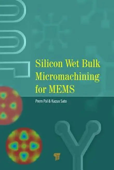 Silicon Wet Bulk Micromachining for Mems by Prem Pal