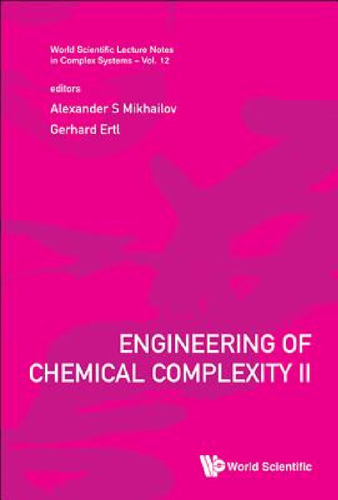 Engineering of Chemical Complexity II by Alexander S. Mikhailov, Gerhard Ertl
