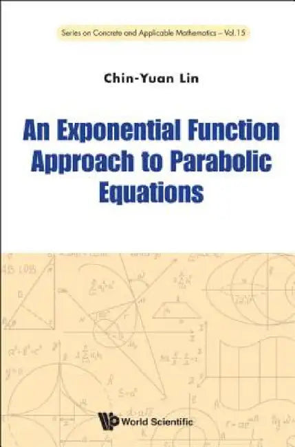 An Exponential Function Approach to Parabolic Equations by Chin-Yuan Lin