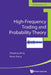 High-Frequency Trading and Probability Theory by Zhaodong Wang, Weian Zheng