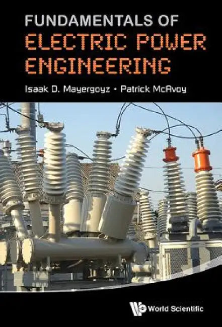 Fundamentals of Electric Power Engineering by Isaak D. Mayergoyz, Patrick McAvoy