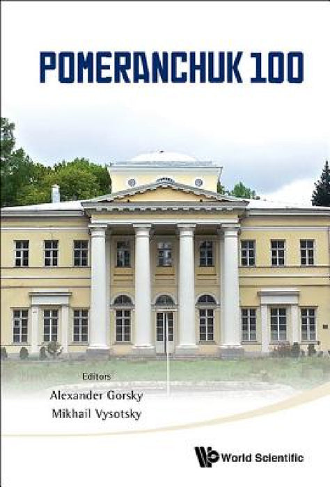 Pomeranchuk 100 by Alexander S. Gorsky, Mikhail I. Vysotsky