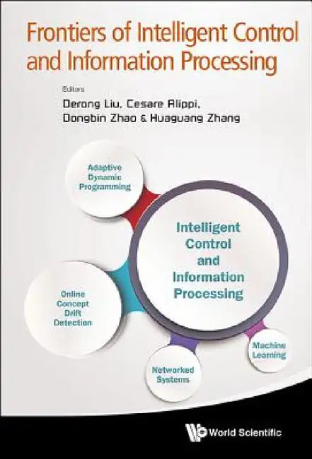 Frontiers of Intelligent Control and Information Processing by Derong Liu, Cesare Alippi, Dongbin Zhao
