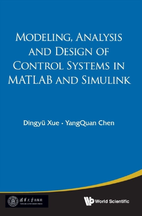 Modeling, Analysis and Design of Control Systems in MATLAB and Simulink by Yangquan Chen