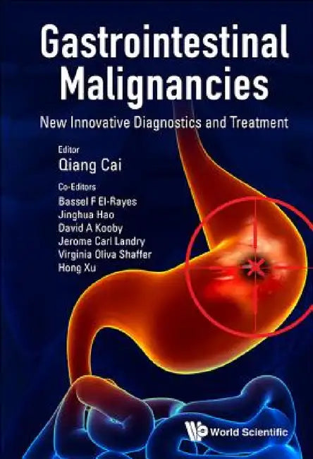 Gastrointestinal Malignancies: New Innovative Diagnostics and Treatment by Qiang Cai, Hong Xu, Bassel F. El-Rayes