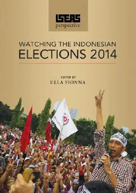 Iseas Perspective: Watching the Indonesian Elections 2014 by Ulla Fionna