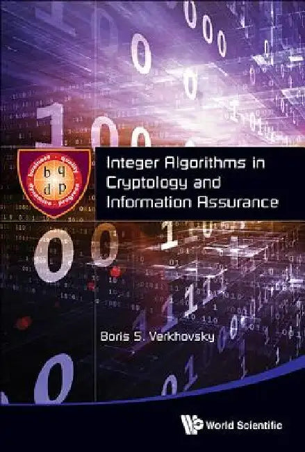 Integer Algorithms in Cryptology and Information Assurance by Boris S. Verkhovsky
