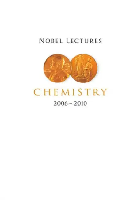 Nobel Lectures in Chemistry (2006-2010) by Bengt Norden