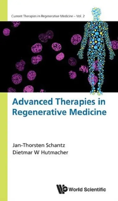 Advanced Therapies in Regenerative Medicine by Jan-Thorsten Schantz, Dietmar Werner Hutmacher