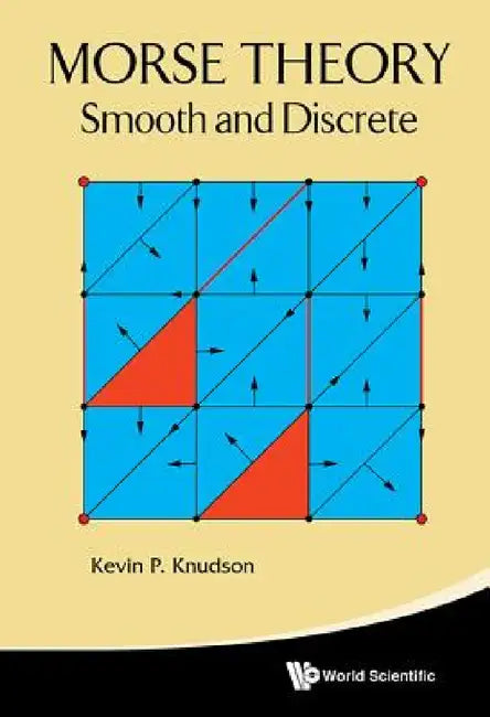 Morse Theory: Smooth and Discrete by Kevin P. Knudson