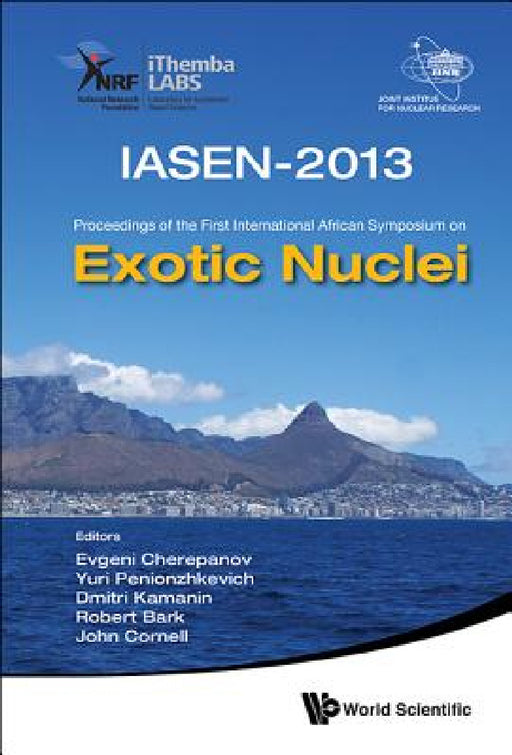 Exotic Nuclei: Iasen-2013 - Proceedings of the First International African Symposium by Yuri Erastovich Penionzhkevich, Evgeni A. Cherepanov, Dmitri Kamanin