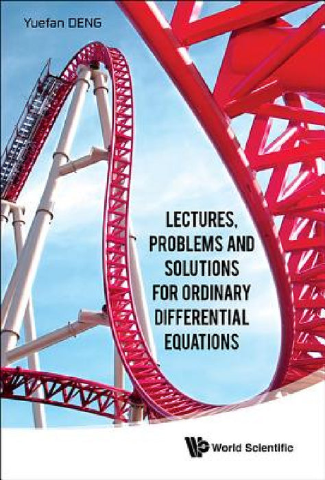 Lectures, Problems and Solutions for Ordinary Differential Equations by Yuefan Deng