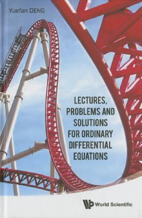 Lectures, Problems and Solutions for Ordinary Differential Equations by Yuefan Deng