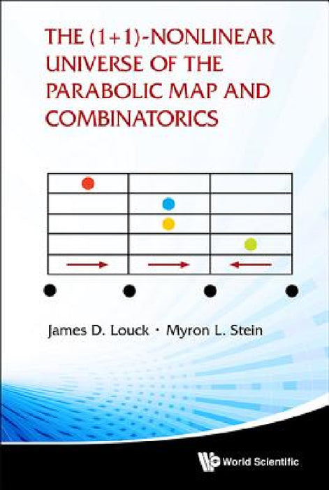The (1+ 1)-Nonlinear Universe of the Parabolic Map and Combinatorics by James D. Louck, Myron L. Stein