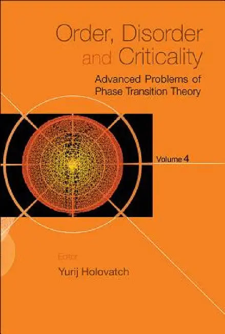 Order, Disorder and Criticality: Advanced Problems of Phase Transition Theory - Volume 4 by Yurij Holovatch