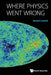 Where Physics Went Wrong by Bernard H. Lavenda