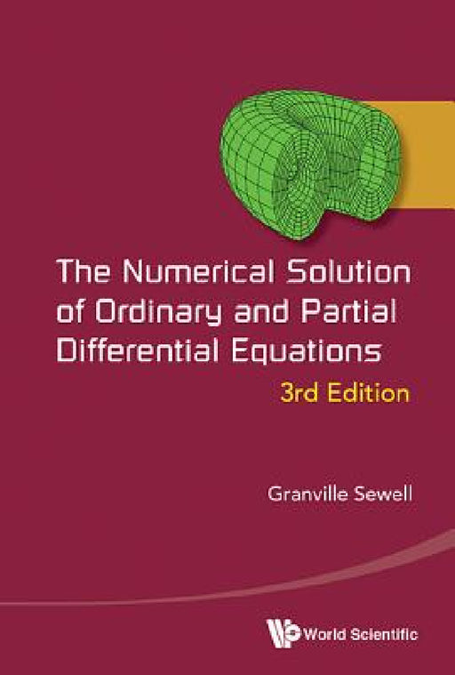 Numerical Solution of Ordinary and Partial Differential Equations, the (3rd Edition) by Granville Sewell