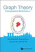 Graph Theory: Undergraduate Mathematics by Khee-Meng Koh, Fengming Dong, Kah Loon Ng