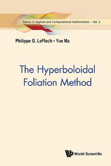 The Hyperboloidal Foliation Method by Philippe G. Lefloch, Yue Ma