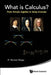 What Is Calculus?: From Simple Algebra to Deep Analysis by R. Michael Range