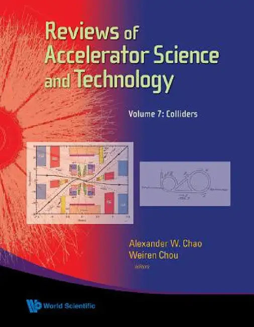 Reviews of Accelerator Science and Technology - Volume 7: Colliders by Alexander Wu Chao, Weiren Chou