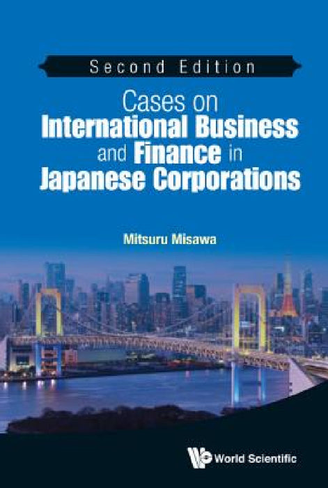 Cases on International Business and Finance in Japanese Corporations (Second Edition) by Mitsuru Misawa