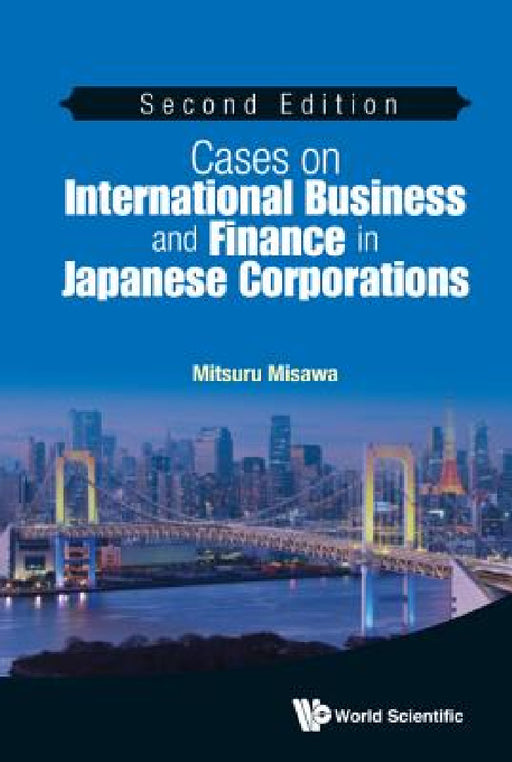 Cases on International Business and Finance in Japanese Corporations (Second Edition) by Mitsuru Misawa