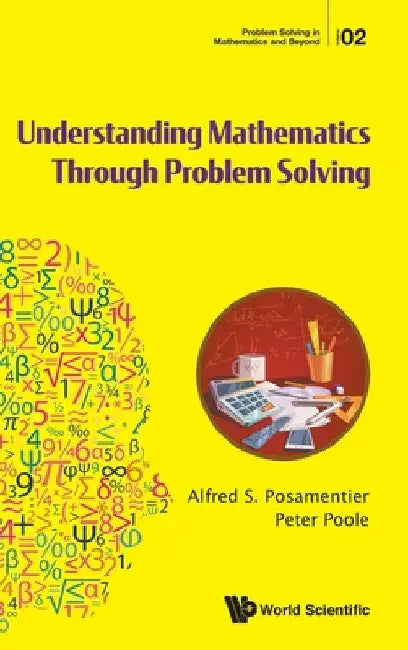 Understanding Mathematics Through Problem Solving by Alfred S. Posamentier