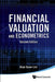 Financial Valuation and Econometrics (2nd Edition) by Kian Guan Lim