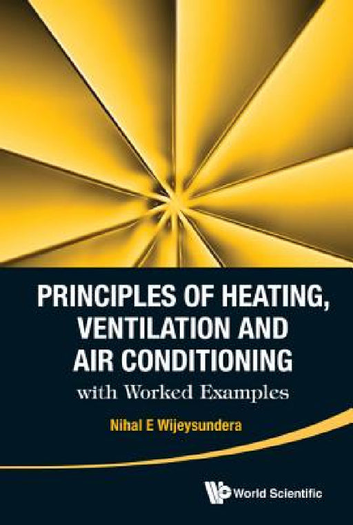Principles of Heating, Ventilation and Air Conditioning with Worked Examples by Nihal E. Wijeysundera