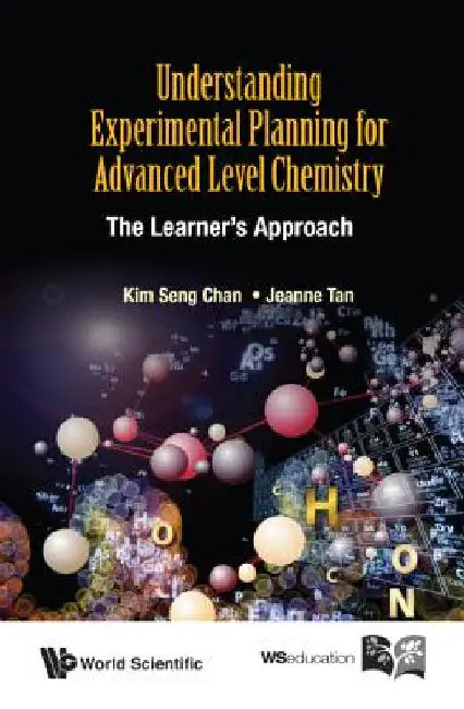 Understanding Experimental Planning for Advanced Level Chemistry: The Learner's Approach by Chan, Kim Seng