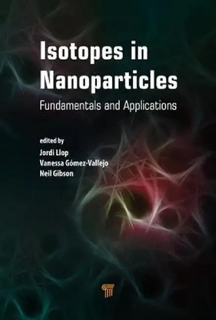 Isotopes in Nanoparticles: Fundamentals and Applications by Jordi Llop