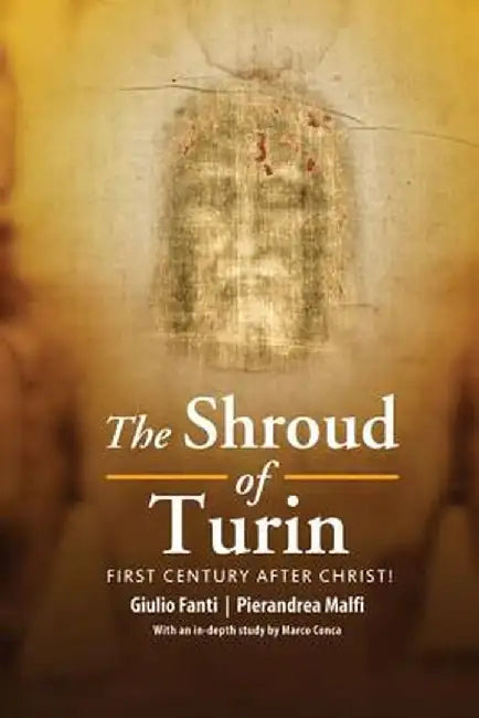 The Shroud of Turin: First Century After Christ! by Giulio Fanti