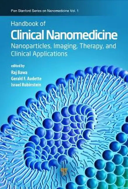 Handbook of Clinical Nanomedicine: Nanoparticles, Imaging, Therapy, and Clinical Applications by Raj Bawa