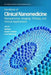 Handbook of Clinical Nanomedicine: Nanoparticles, Imaging, Therapy, and Clinical Applications by Raj Bawa