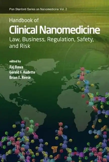 Handbook of Clinical Nanomedicine: Law, Business, Regulation, Safety, and Risk by Raj Bawa