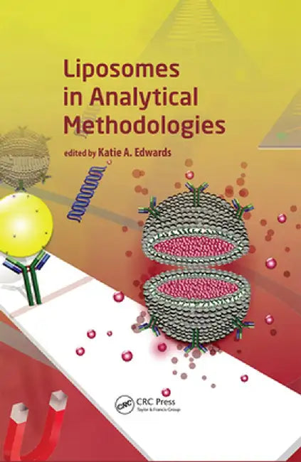 Liposomes in Analytical Methodologies by Katie A. Edwards