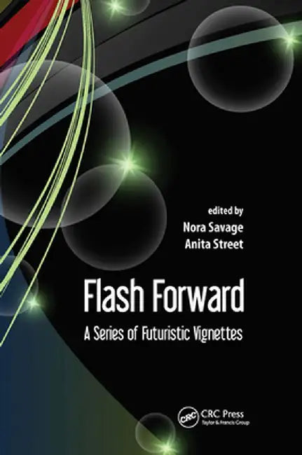 Flash Forward: A Series of Futuristic Vignettes by Nora Savage