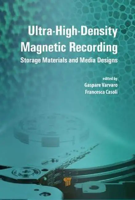 Ultra-High-Density Magnetic Recording: Storage Materials and Media Designs by Gaspare Varvaro