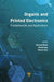Organic and Printed Electronics: Fundamentals and Applications by Giovanni Nisato