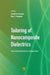 Tailoring of Nanocomposite Dielectrics: From Fundamentals to Devices and Applications by Toshikatsu Tanaka