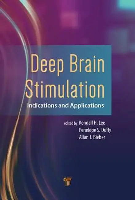 Deep Brain Stimulation: Indications and Applications by Kendall H. Lee