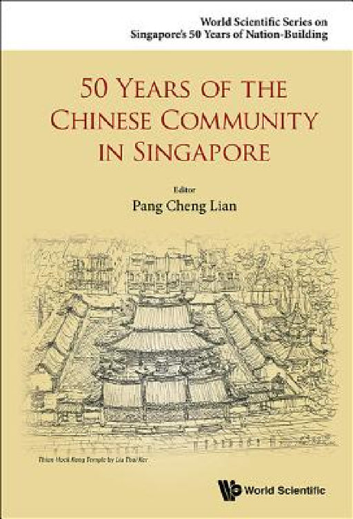 50 Years of the Chinese Community in Singapore by Cheng Lian Pang